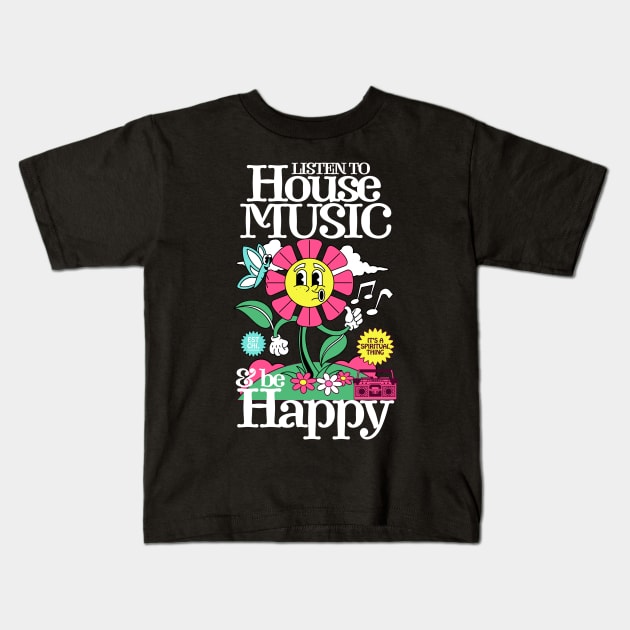 HOUSE MUSIC - Listen and Be Happy (white) Kids T-Shirt by DISCOTHREADZ 